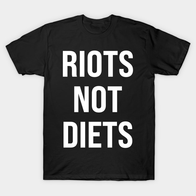 Riots Not Diets T-Shirt by n23tees